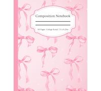 Cute Pink Bow Composition Notebook: Sweet notes for smart thoughts for girls, teens and women | 110 Pages | 7.5 x 9.25in