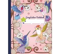 Cute pink Hummingbird Composition Notebook - 110 Pages, Wide Ruled, 7.5 x 9.25 in: Handmade Design with Colorful Birds - For Girls, Kids, Students & Journaling