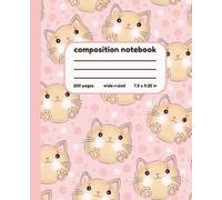 Cute Pink Kitten Composition Notebook Wide Ruled: Paper Journal for Girls | 200 Pages (100 Sheets), Soft Cover, 7.5 x 9.25 Inches | School Supplies