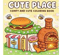 Cute Place - Comfy and Cute Coloring Book: 40 Unique Kawaii Illustrations for Adults and Teens - Charming Food Shops, Cozy Streets & Whimsical Places