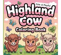 Cute & Playfull Highland Cow: Coloring Book for Children Ages 6 - 8 (Cute & Playful Coloring Books)