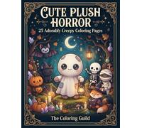 Cute Plush Horror Coloring Book: 25 Adorably Creepy Plush Characters for Cozy Coloring Fun