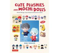 Cute Plushies and Mochi Dolls: Sweet Manga-style Kawaii Characters to Sew