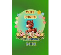 Cute ponies. Coloring book horses & ponies. Easy coloring book for kids, teens and adult.