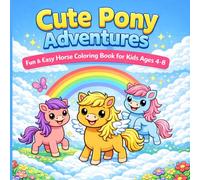 Cute Pony Adventures: Horse Coloring Book for Kids Ages 4-8: 50 Fun and Easy Pony Coloring Pages for Girls and Boys | Cute Ponies, Rainbows and Magical Adventures