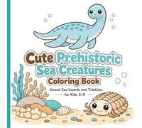 Cute Prehistoric Sea Creatures Coloring Book: Kawaii Marine Reptiles, Trilobites, and Ancient Ocean Animals for Kids Ages 3-5