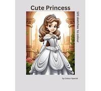 Cute Princess: 120 sketches to colour (Princesses, Fairies & Enchantment)