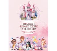 Cute Princess and Mermaid Coloring Book for Girls: Easy Fantasy Coloring Pages with Fun Mazes and Large Print Designs for Beginners and Kids Ages 4-8