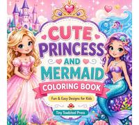 Cute Princess and Mermaid Coloring Book: Fun & Easy Designs for Kids