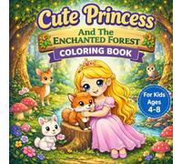 Cute Princess And The Enchanted Forest Coloring Book For Kids Ages 4-8: 50 Unique Forest Princess Adventures with Cute Woodland Animals | Fun and Easy ... Ages 4-8 (Cute Princess Coloring Adventures)
