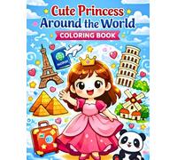 Cute Princess Around the World Coloring Book: A Fun and Educational Coloring Adventure Through 50 Countries for Kids Ages 3-8 (Cute Princess Coloring Book) (Cute Princess Coloring Adventures)