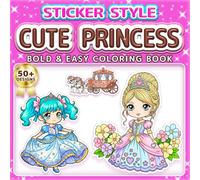 CUTE PRINCESS: BOLD & EASY COLORING BOOK: 50+ Chibi Anime Sticker Style Designs for Kids, Adults & Seniors. Simple Large Print Illustrations of ... Kawaii Lovers (Sticker Style Coloring Book)