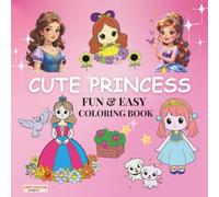 Cute Princess Coloring Book: 50 Pages of Charming Princesses. Adorable Royal Adventures for Girls Ages 4-8