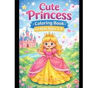 Cute Princess Coloring Book for Kids Ages 3-6: Simple, Big & Easy Coloring Pages with Princesses and Magical Scenes for Toddlers and Preschoolers