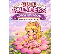 Cute Princess Coloring Book for Kids Ages 4-8: A Magical Princess Coloring Book with Castles, Dresses, Nature, and Kind Princess Adventures | Easy ... for Kids (Cute Princess Coloring Adventures)