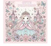 Cute Princess: Magical and Adorable Princess Scenes to Color - Perfect for Little Dreamers and Royal Artists!