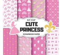 Cute Princess Scrapbook Paper: Decorative Double-Sided Girls Craft Papers for Junk Journals, Wrapping, Card Making & Mixed Media Projects