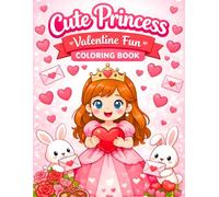 Cute Princess Valentine Fun Coloring Book: A Sweet Valentine’s Day Coloring Book for Kids Ages 3-8, 50 Adorable Valentine Illustrations (Princess Coloring Book)