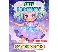 Cute Princesses Coloring Book For Kids: Colouring Pages Of Adorable Queens Royal Women Palace Girly Castle Medieval Noble Imperial Kingdom Kawaii ... Relaxation Mindfulness | Children Boys Girls