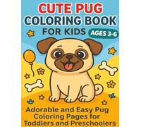 Cute Pug Coloring Book for Kids: Adorable and Easy Pages for Toddlers and Preschoolers