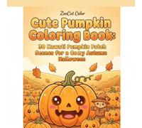 Cute Pumpkin Coloring Book: 30 Kawaii Pumpkin Patch Scenes for a Cozy Autumn Halloween: Adorable Jack-o'-Lanterns & Autumn Harvest Fun to Color | Kids & Adults | 8.5x8.5