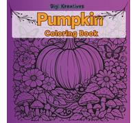 Cute Pumpkin Coloring Book for Adults and Kids: Adorable Fall Scenes, Smiling Pumpkins, and Fun Outdoor Coloring Pages