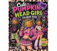 Cute Pumpkin Head Girl Coloring Book: Y2K Fashion Coloring Book for Adults (Halloween Fall Harvest Coloring Books)