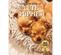 Cute Puppies: A Picture Book of 80 Adorable Puppy Photos for Seniors and People Living with Alzheimer’s and Dementia (Memory Care Activity Book)