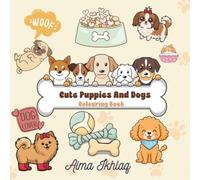 Cute Puppies And Dogs: Colouring Book for toddlers, kids, early teens. Bold and easy for little hands, kawaii clean art