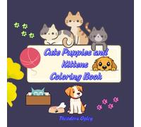 Cute Puppies and Kittens Coloring Book: Adorable Dogs and Cats Coloring Fun for Kids Ages 3-8