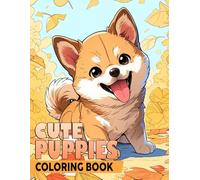 Cute Puppies Coloring Book: Cozy Coloring pages with Puppy Love Illustrations for All Ages Stress Relief and Calm
