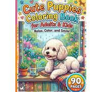 Cute Puppies Coloring Book for Adults & Kids | Adorable Puppy Adventures, Playful Dogs, Cozy Homes, Parks, Flowers, Best Friends & Relaxing Bold and ... Pages for Stress Relief and Creative Fun
