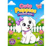 Cute Puppies Coloring Book for Girls Ages 4-6: Fun and Easy Cute Animal Adventures with BONUS ABC Alphabet & Numbers: 20 Easy Coloring Pages with ... (Smash Kids Coloring & Learning Series)