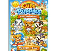 Cute Puppies Coloring Book for Kids: 70 Fun Pages of Adorable Puppies to Color | Easy and Cute Puppy Scenes for Boys and Girls Ages 3-8