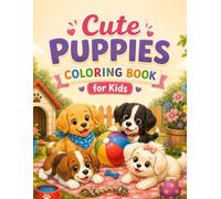 Cute Puppies Coloring Book for Kids: Adorable Puppy Adventures with Playful Dogs, Sweet Scenes, and Fun Designs for Boys and Girls Ages 4-10