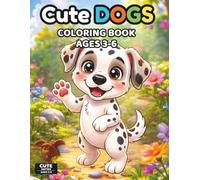 Cute Puppies Coloring Book for Kids Ages 3-6: Fun and Easy Puppy Coloring Pages with 40 Simple Designs and a Color Testing Page (Cute Series) (Cute Animals Series)
