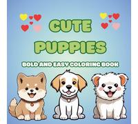 Cute Puppies Coloring Book for Kids Ages 4-8: Adorable Dog Designs for Boys and Girls: Easy and Fun Puppy Pictures for Preschoolers, Toddlers & Young ... Birthday Gift for Little Animal Lovers