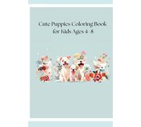 Cute Puppies Coloring Book for Kids Ages 4-8: Adorable puppy illustrations for creative little artists!