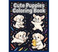 Cute Puppies Coloring Book for Kids Ages 4-8 Subtitle , Coloring book for kids: 60+ Adorable, Big and Simple Puppy Designs for Hours of Creative Fun | Perfect Gift for Little Dog Lovers