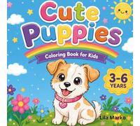 Cute Puppies Coloring Book: Fun and Easy Puppy Coloring Pages for Kids Ages 3-6 | Adorable Dogs, Simple Designs, and Creative Activities for Boys and Girls