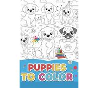 Cute Puppies Coloring Book: Plenty of Coloring Pages for Kids Ages 3 and Up