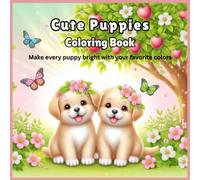 Cute Puppies Coloring Book: Relaxing and Adorable Puppies to Color for Kids, Teens, and Puppy Lovers of All Ages