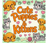 Cute Puppies & Kittens: 40 Big & Easy Puppy & Kitten Pictures with Fun Facts | Cute Coloring Book for Kids Ages 4-8 (Kids Coloring Books with Fun Facts)