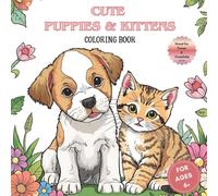 Cute Puppies & Kittens Coloring Book, Great for Focus & Creativity, FOR AGES 6+
