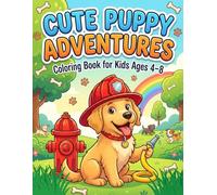 Cute Puppy Adventures Coloring Book: Fun and Relaxing Dog Coloring Pages for Boys and Girls Ages 4-8 | Kindergarten and Preschool Activity Book