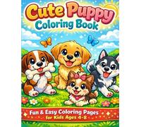 Cute Puppy Coloring Book for Kids Ages 4-8: Fun, Easy and Adorable Dog Coloring Pages for Relaxation and Creativity