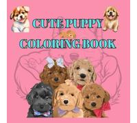 Cute Puppy Coloring book for Teens and Adults: Over 50 single-sided images and over 30 breeds of you favorite puppies (Cute animal Series)