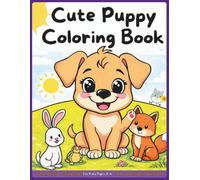 Cute Puppy Coloring Book: Fun and Easy Coloring Pages for Kids Ages 3-6 | Adorable Puppy Adventures
