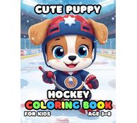 Cute Puppy Hockey Coloring For Kid Book Age 3-8: 51 Fun and Adorable Cute Puppy Hockey Illustrations for boys and girls