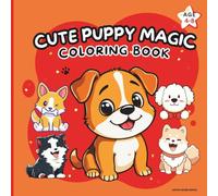 Cute Puppy Magic: Adorable Puppy Coloring Pages for Kids Ages 4-8 - Perfect for Creativity, Relaxation & Learning Fun